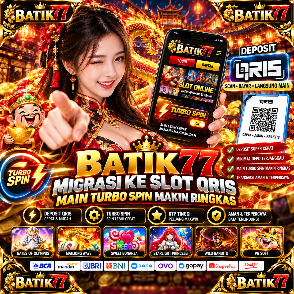 BATIK77: Migrasi ke Slot QRIS, Main Turbo Spin Makin Ringkas