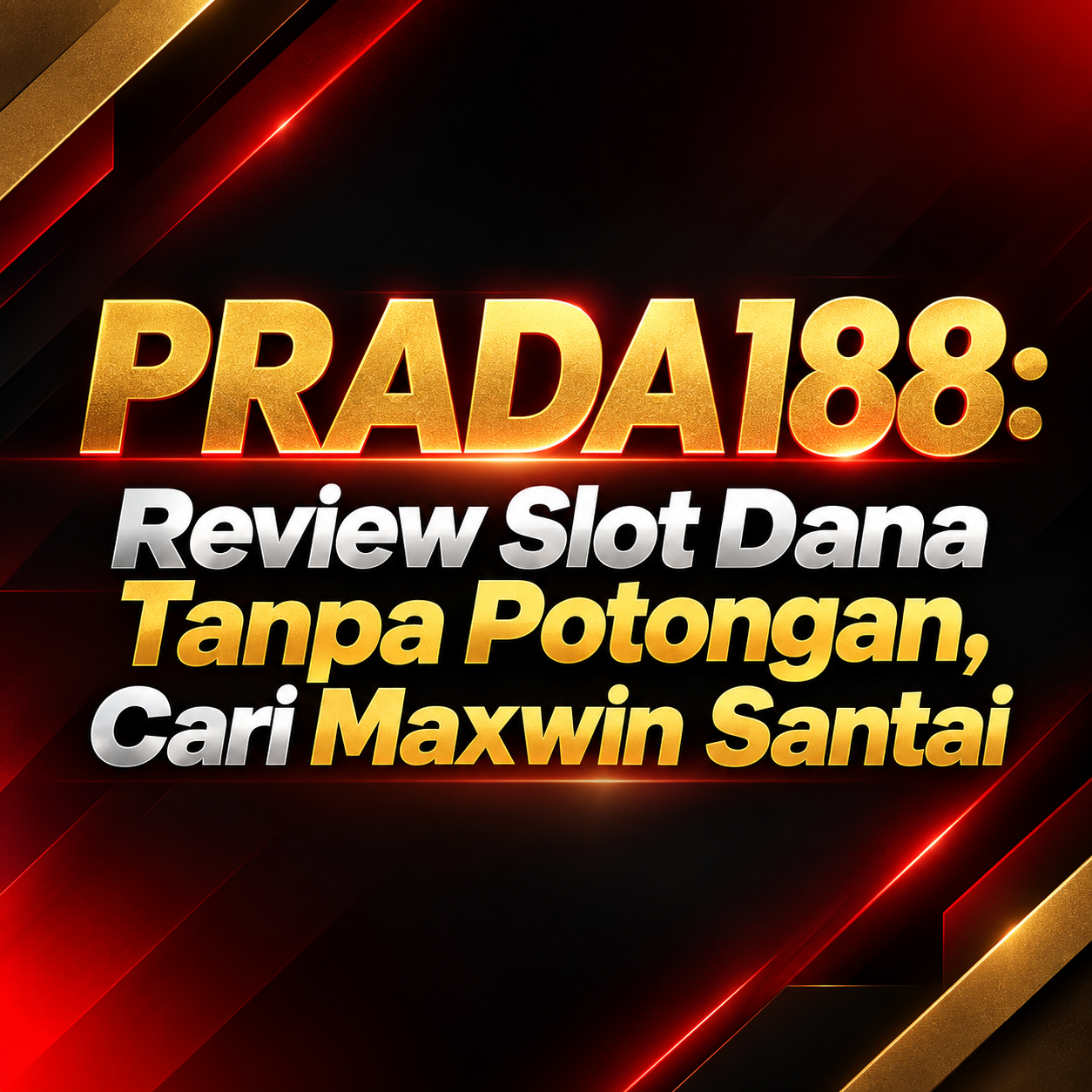 PRADA188: Review Slot Dana Tanpa Potongan, Cari Maxwin Santai